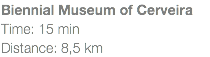Biennial Museum of Cerveira Time: 15 min Distance: 8,5 km